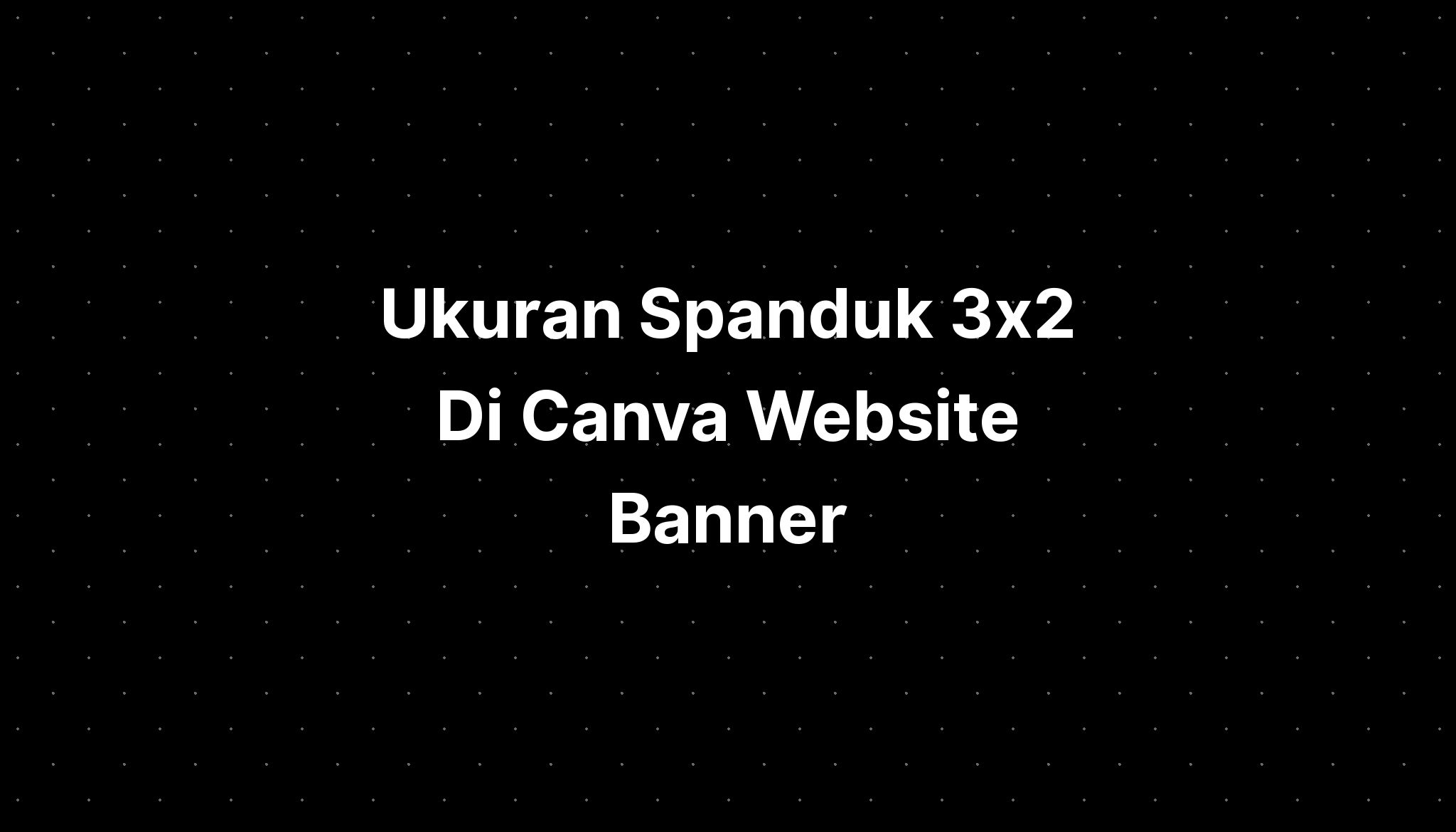 Ukuran Spanduk 3x2 Di Canva Website Banner - IMAGESEE